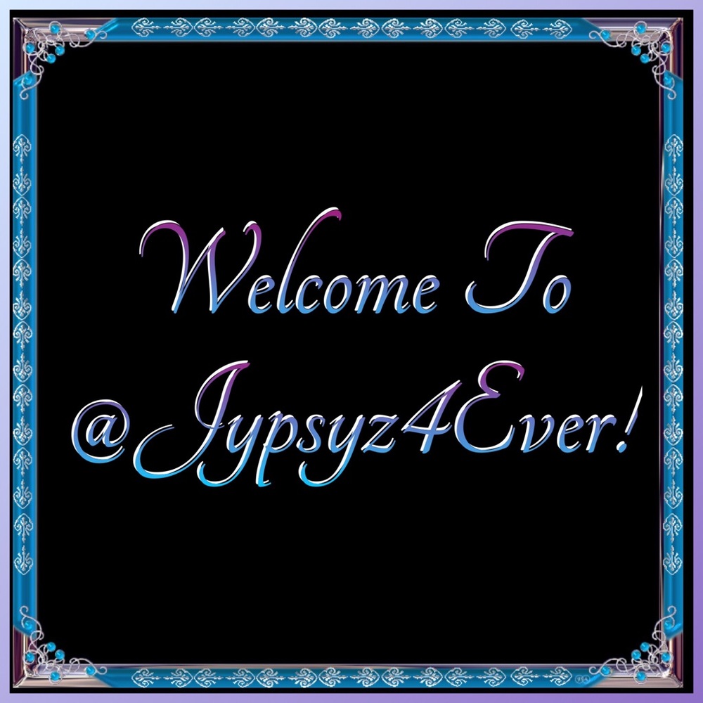 🦋🦋Welcome To @Jypsyz4Ever🦋🦋